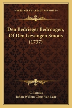 Paperback Den Bedrieger Bedroogen, Of Den Gevangen Smous (1737) [Dutch] Book