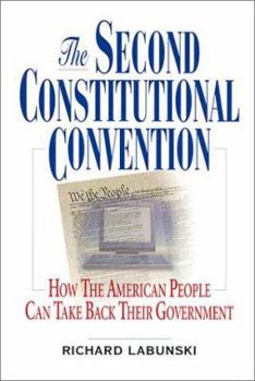 Hardcover The Second Constitutional Convention: How the American People Can Take Back Their Government Book