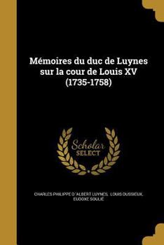 Paperback Mémoires du duc de Luynes sur la cour de Louis XV (1735-1758) [French] Book