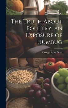Hardcover The Truth About Poultry, an Exposure of Humbug Book