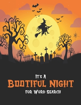 Paperback It's A Bootiful Night For Word Search: Large Print Halloween Word Search Puzzle Book Holiday Fun For Adults and Kids [Large Print] Book