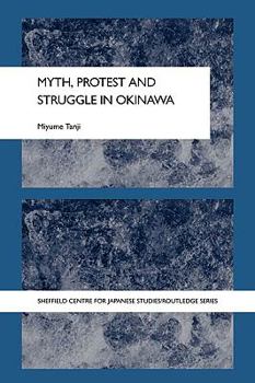 Paperback Myth, Protest and Struggle in Okinawa Book