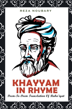 Paperback Khayyam In Rhyme: Poem-To-Poem Translation Of Ruba'iyat Book