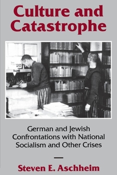 Hardcover Culture and Catastrophe: German and Jewish Confrontations with National Socialism and Other Crises Book