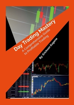 Paperback Day Trading Mastery: A Comprehensive Guide to Profitable Trading Book