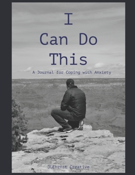 Paperback I Can Do This: A Journal for Coping with Anxiety Book