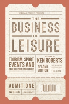 Hardcover The Business of Leisure: Tourism, Sport, Events and Other Leisure Industries Book