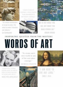 Hardcover Words of Art: Inspiring Quotes from the Masters Book