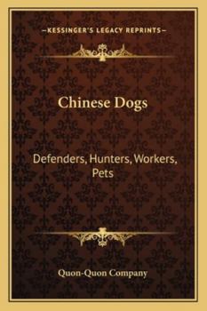Paperback Chinese Dogs: Defenders, Hunters, Workers, Pets Book