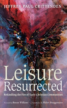 Paperback Leisure Resurrected: Rekindling the Fire of Early Christian Communities Book