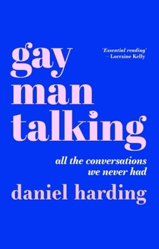 Paperback Gay Man Talking: All the Conversations We Never Had Book