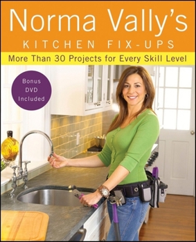 Paperback Norma Vally's Kitchen Fix-Ups: More Than 30 Projects for Every Skill Level [With DVD] Book