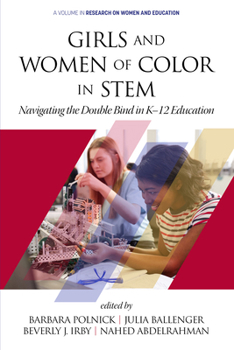 Girls and Women of Color In STEM: Navigating the Double Bind in K-12 Education