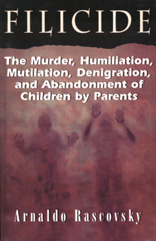 Paperback Filicide: The Murder, Humiliation, Mutilation, Denigration, and Abandonment of Children by Parents Book