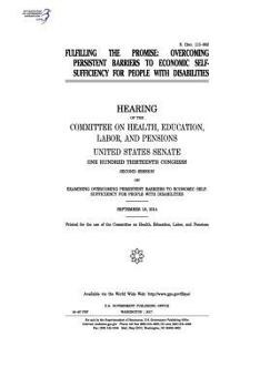 Paperback Fulfilling the promise: overcoming persistent barriers to economic self-sufficiency for people with disabilities Book