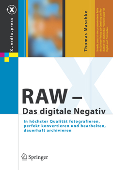 Hardcover Raw - Das Digitale Negativ: In Hachster Qualitat Fotografieren, Perfekt Konvertieren Und Bearbeiten, Dauerhaft Archivieren [German] Book
