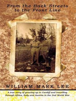 Paperback From the Back Streets to the Front Line: A True Story of Growing Up in Cardiff and Travelling Through Africa, Italy and Austria in the 2nd World War Book
