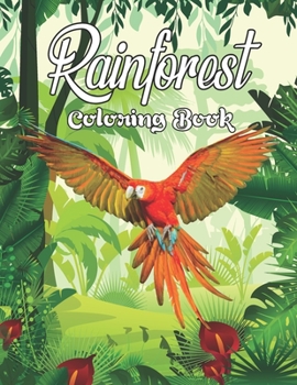 Paperback Rainforest Coloring Book: Funny Rainforest Animals Coloring Book for Adults - Rainforest Birds and Animals Lover Gift Ideas, Best Rainforest Gif Book