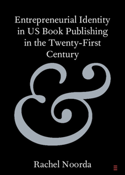 Paperback Entrepreneurial Identity in Us Book Publishing in the Twenty-First Century Book