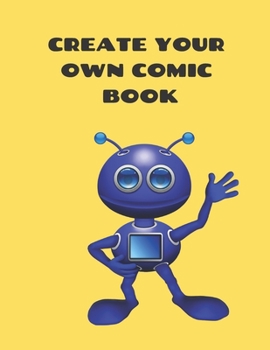 CREATE YOUR OWN COMIC BOOK: COMIC STRIP PRACTICE BOOK FOR ALL YOU ARTISTS WHO WANT TO DEVELOP YOUR SKILLS IN COMIC AND CARTOON ART.  100 PAGES FOR ... AND SATISFACTION. PRACTICE MAKES PERFECT.