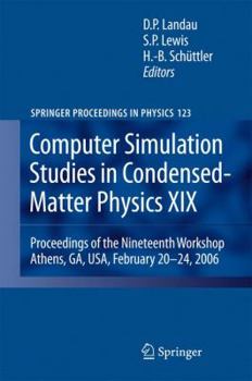 Paperback Computer Simulation Studies in Condensed-Matter Physics XIX: Proceedings of the Nineteenth Workshop Athens, Ga, Usa, February 20--24, 2006 Book