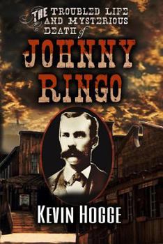 Paperback The Troubled Life and Mysterious Death of Johnny Ringo Book