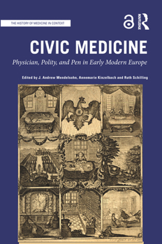 Paperback Civic Medicine: Physician, Polity, and Pen in Early Modern Europe Book