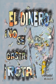 Paperback El Dinero ¡No Se Gasta! ¡Rota! [Spanish] Book
