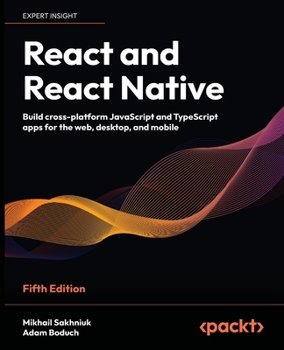 Paperback React and React Native - Fifth Edition: Build cross-platform JavaScript and TypeScript apps for the web, desktop, and mobile Book