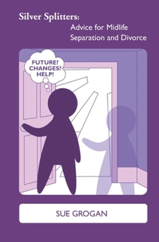 Paperback Silver Splitters: Advice for Midlife Separation and Divorce Book