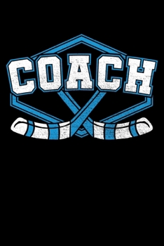 Coach: Hockey Notebook to Write in, 6x9, Lined, 120 Pages Journal