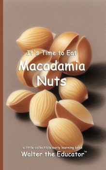 It's Time to Eat Macadamia Nuts (Time to Eat Book)