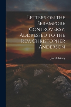 Paperback Letters on the Serampore Controversy, Addressed to the Rev. Christopher Anderson Book
