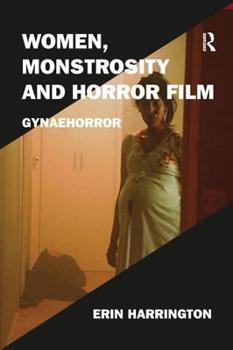 Paperback Women, Monstrosity and Horror Film: Gynaehorror Book