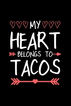 My Heart Belongs To Tacos: Blank Lined Notebook Journal for Work, School, Office | 6x9 110 page