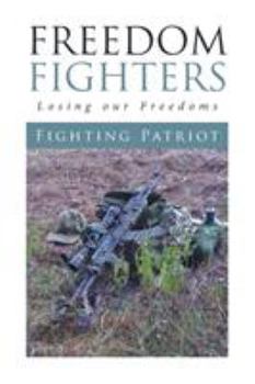 Freedom Fighters: Losing Our Freedoms