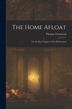 Paperback The Home Afloat: Or, the Boy Trappers of the Hackensack Book