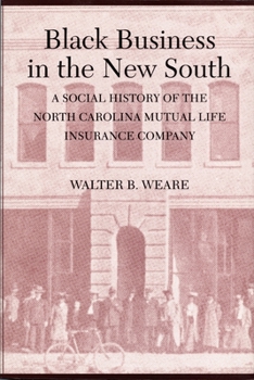 Black Business in the New South: A Social History of the NC Mutual Life Insurance Company