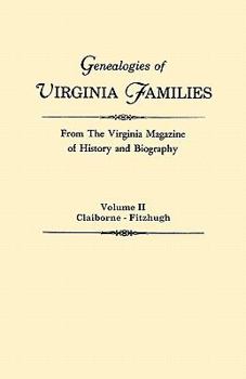 Paperback Genealogies of Virginia Families from the Virginia Magazine of History and Biography. in Five Volumes. Volume II: Claiborne - Fitzhugh Book