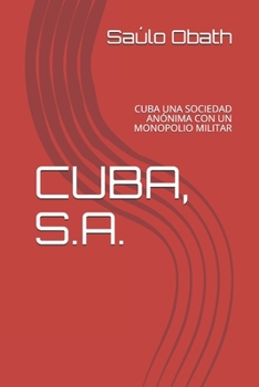 Paperback Cuba, S.A.: Cuba Una Sociedad Anónima Con Un Monopolio Militar [Spanish] Book