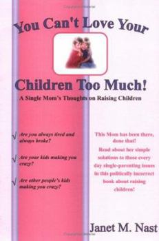 Paperback You Can't Love Your Children Too Much Book