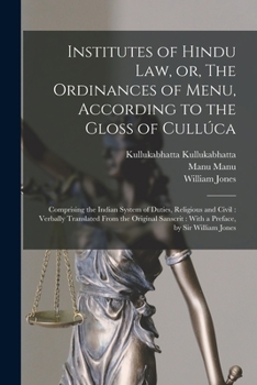 Paperback Institutes of Hindu law, or, The Ordinances of Menu, According to the Gloss of Cullúca: Comprising the Indian System of Duties, Religious and Civil: V Book