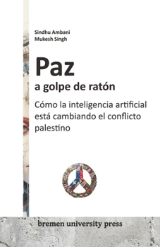 Paz a golpe de ratón: Cómo la inteligencia artificial está cambiando el conflicto palestino