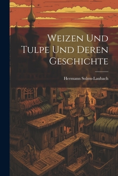 Paperback Weizen Und Tulpe Und Deren Geschichte [German] Book