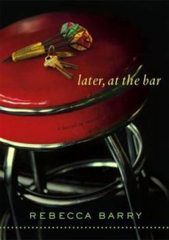 Hardcover Later, at the Bar: A Novel in Stories Book