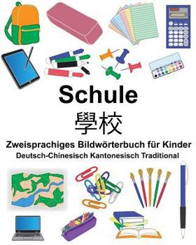 Paperback Deutsch-Chinesisch Kantonesisch Traditional Schule Zweisprachiges Bildwörterbuch für Kinder [German] Book