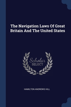 Paperback The Navigation Laws Of Great Britain And The United States Book