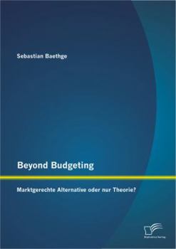 Paperback Beyond Budgeting: Marktgerechte Alternative oder nur Theorie? [German] Book