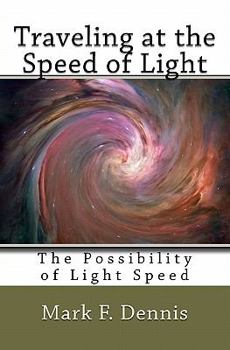 Paperback Traveling at the Speed of Light: The Possibility of Light Speed Book