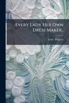 Paperback Every Lady Her Own Dress Maker.. Book